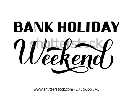 Bank Holiday Weekend calligraphy hand lettering isolated on white background. Vector template for typography poster, banner, flyer, sticker, shirt, postcard, logo design, etc.