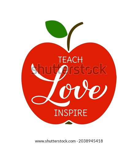 Teach love inspire lettering. Teachers Day quote. Vector template for greeting card, typography poster, banner, flyer, t-shirt, mug, etc.