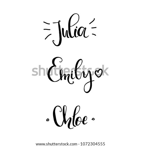 Chloe, Julia, Emily - Female names made in lettering style. template for invitation and greeting cards, envelopes, t-shirts, stickers. Vector composition  