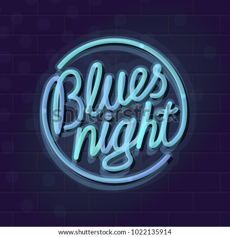 Neon blues night round lettering. Night illuminated wall street or inside club sign. Chilling text for music event. Illustration with handwritten neon lettering on brick wall background.