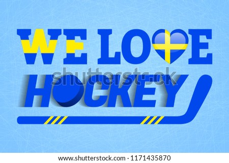 Swedish ice hockey background. Sweden love hockey vector poster. Heart symbol in a traditional Swede colors. Good idea for clothes prints, fancier flags. Sticks, puck text. Winter sports backdrop