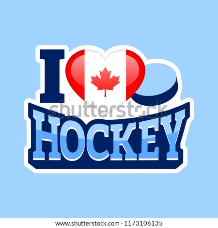 I love hockey vector poster. Canada national flag. Heart symbol in a traditional Canadian colors. Sport sticker. Print for clothes, fancier flags. Sticks, puck,text. Winter sports background