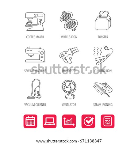 Coffee maker, sewing machine and toaster icons. Ventilator, vacuum cleaner linear signs. Hair dryer, steam ironing and waffle-iron icons. Report document, Graph chart and Calendar signs. Vector