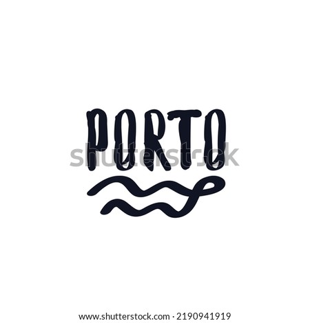 Porto logo icon sign City in Portugal Hand drawn lettering ink sketch Wave emblem Cartoon doodle design Children's style Fashion print clothes apparel greeting invitation card cover flyer poster ad