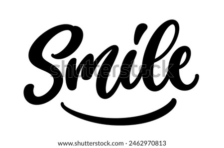 Smile, hand drawn calligraphy. Modern handwritten brush lettering design. Smile - text composition. Vector typography.