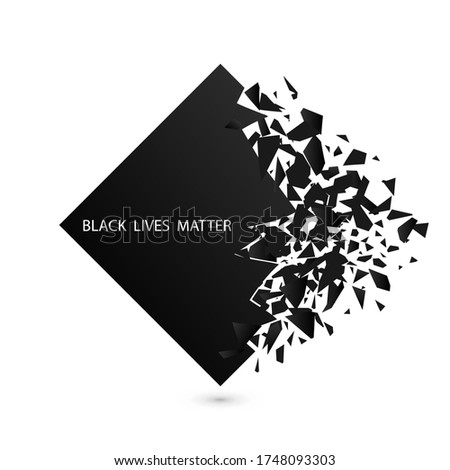 Vector illustration of quote Black Lives Matter in black rhombus explosion background. Typography poster. Discrimination African people, police violence. Stop racism concept on square with debris.