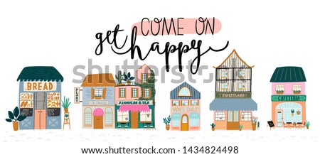 Cute houses isolated on white background. Motivational quote lettering. Flat vector illustration in trendy scandinavian style. Good for shop, store, cafe and restaurant