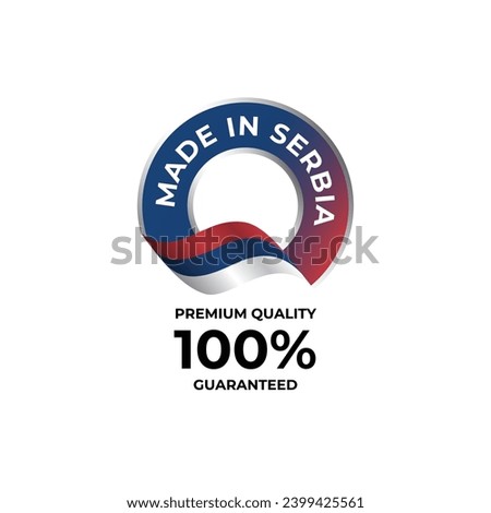 Made in Serbia flag color label button banner, round badge, premium quality 100 percent guaranteed