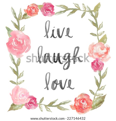 Live Laugh Love Quote With Watercolor Peony Wreath. Inspirational Quote Background.
