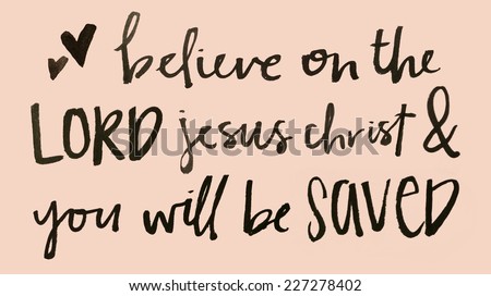 Believe on The Lord Jesus Christ and You Will Be Saved Bible Verse Background. Bible Quote.