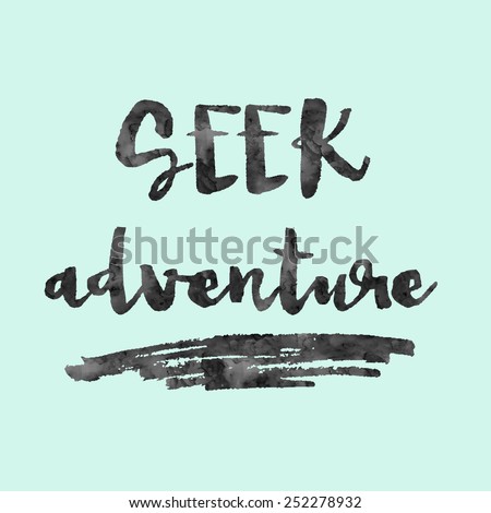Seek Adventure Hand Lettering. Brush Lettering Inspirational Quote.