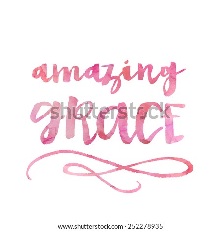 Hand Lettering Inspirational Quote. Amazing Grace Calligraphy With Watercolor Texture. Amazing Grace Background