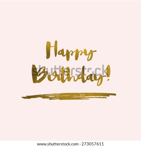 Happy Birthday Calligraphy Lettering With Gold Foil Texture. Gold Modern Calligraphy Happy Birthday Text