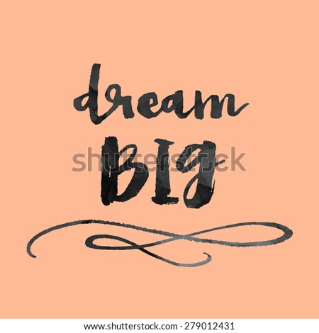 Modern Brush Lettering. Hand Painted Lettering. Dream Big Quote on Orange Background