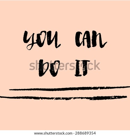 You Can Do It Quote With Modern Brushed Lettering Style. Motivational Quote Background
