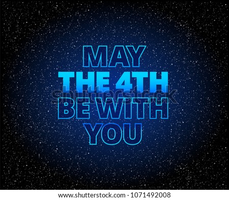 May the 4th be with you lettering holiday background