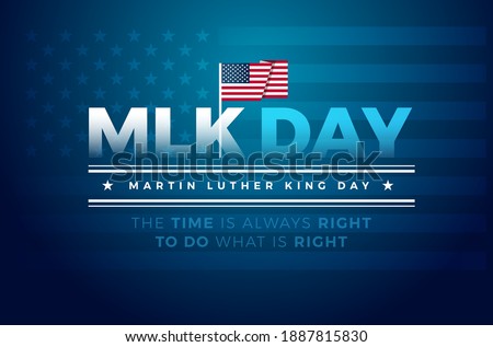 Martin Luther King Jr. Day typography greeting card design. MLK Day lettering inspirational quote, US flag, dark blue vector background - The time is always right to do what is right 