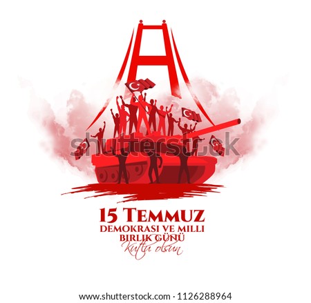 vector illustration. Turkish holiday . Translation from Turkish: The Democracy and National Unity Day of Turkey, veterans and martyrs of 15 July. With a holiday