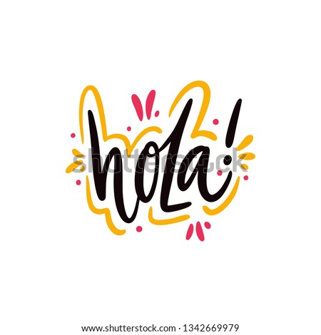 Hola hand drawn vector lettering. Modern typography. Isolated on white background.