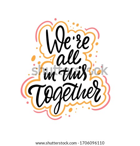 We're All In This Together. Hand drawn lettering phrase. Vector illustration. Isolated on white background. ストックフォト © 