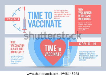 COVID-19 vaccination concept design. Set of covers, banners or posters with Time to vaccinate text, syringe with vaccine and quotes why vaccination is safe and important.