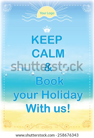 Tourism advertising printout label - Keep calm and Book your Holiday with us! - contains a summer sea background with ships, stylized sun and sand. Print colors used.