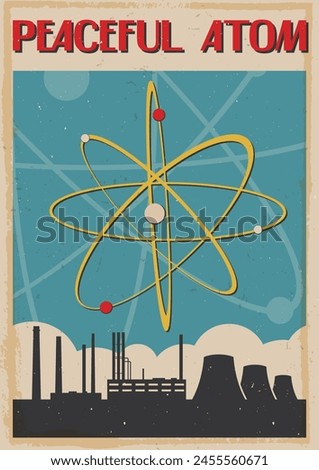 Peaceful Atom Poster, 1950s - 1960s Style Illustration. Nuclear Power Plant, Atom, Aged Texture Pattern, Mid Century Modern Colors 