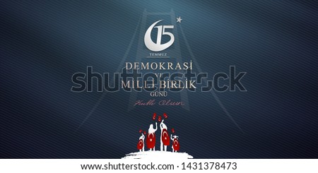July 15, the day of democracy and national unity, (15 temmuz, demokrasi ve milli birlik gunu.) vector illustration.