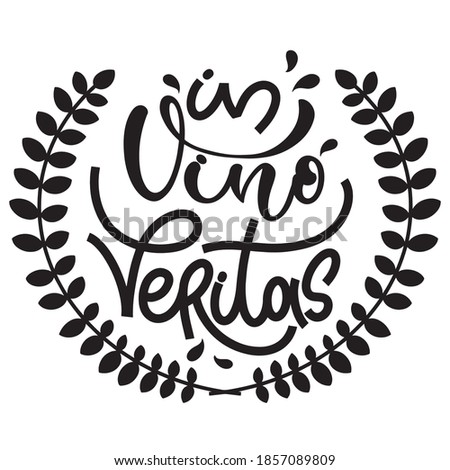 In vino veritas - latin quote In wine there is truth. Inspirational typography for bar, pub menu, prints, labels and logo design.