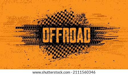 Orange illustration Offroad with grunge wheel tread marks and flag in grunge style. Off-road grunge banner with tire print and racing flag. Automotive element for banner, poster, event. Vector 