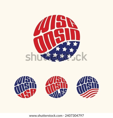 Wisconsin USA patriotic sticker or button set. Vector illustration for travel stickers, political badges, t-shirts.