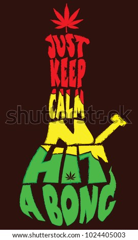 'Just Keep Calm And Hit A Bong' quote typography in the shape of BONG by using red, yellow and green color.