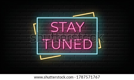 Stay tuned neon sign, design element, light banner, announcement neon signboard.