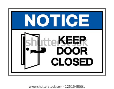 Notice Keep Door Closed Symbol Sign ,Vector Illustration, Isolate On White Background Label. EPS10