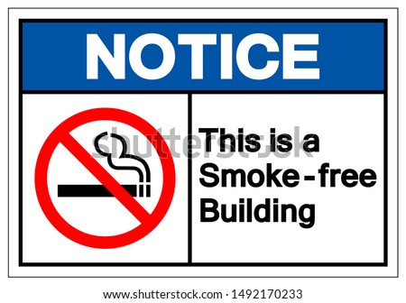 Notice This Is a Smoke - Free Building Symbol Sign, Vector Illustration, Isolated On White Background Label .EPS10