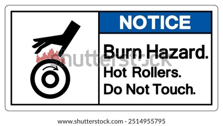 Notice Burn Hazard Hot Rollers Do Not Touch Symbol Sign, Vector Illustration, Isolate On White Background Label.EPS10