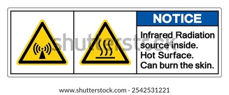 Notice Infrared Radiation source inside Hot Surface Can burn the skin Symbol Sign, Vector Illustration, Isolate On White Background Label.EPS10 