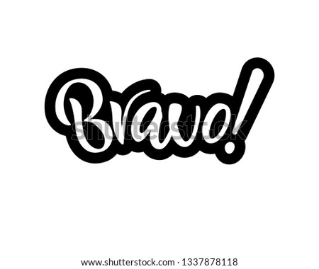 Hand lettering phrase Bravo. Isolated word. Vector illustration. Template of greeting card, invitation, T-shirt print design, poster, banner. Handwritten modern brush calligraphy on white background.