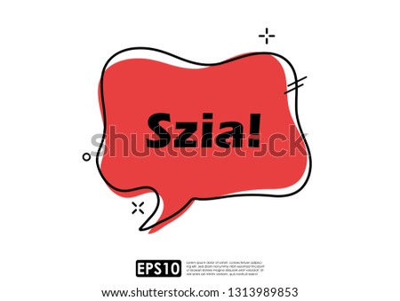 Speech bubble chat icon in trendy geometric style for communication, greetings, fun. Vector design template, text easily editable and replaceable. Translation of Hungarian word (Szia) : Hello Stock fotó © 