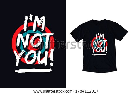 I'm not you modern inspirational and motivational typography quotes black t shirt design Photo stock © 