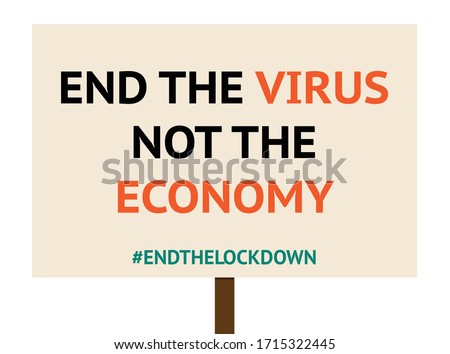 Protest poster illustration against covid 19 quarantine. End the lockdown during corona virus pandemic. Re-open America. End the virus not the economy.