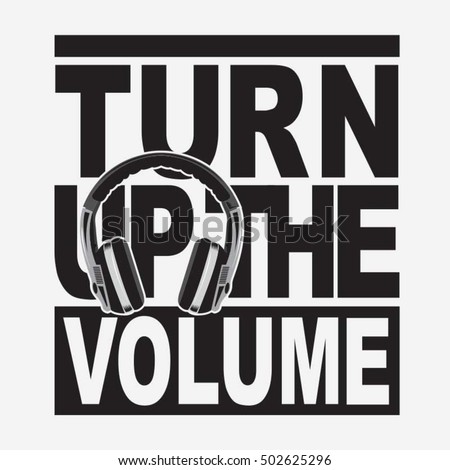 Music headphone volume typography, t-shirt graphics, vectors, message turn up the volume 