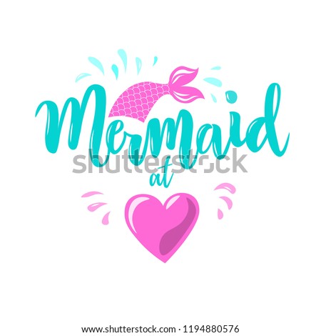 Hand sketched Mermaid at heart text. Lettering typography for t-shirt design, birthday party, greeting card, party invitation, logo, badge, patch, icon, banner template. Vector illustration. 