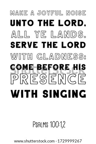 Make a joyful noise unto the LORD, all ye lands. Bible verse, quote