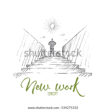 Vector hand drawn new work concept sketch. Bisinessman standing backwards at top of stairway and looking at the Sun. Lettering New work concept