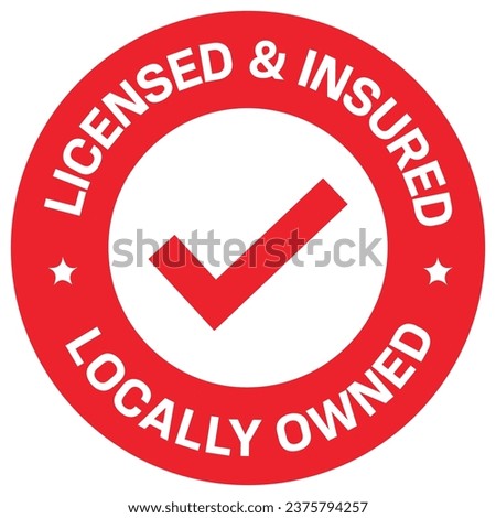 Licensed and insured, Locally owned