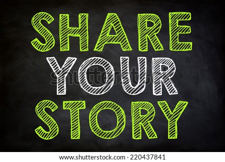 SHARE YOUR STORY - chalkboard concept