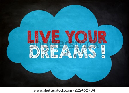 LIVE YOUR DREAMS - chalkboard concept