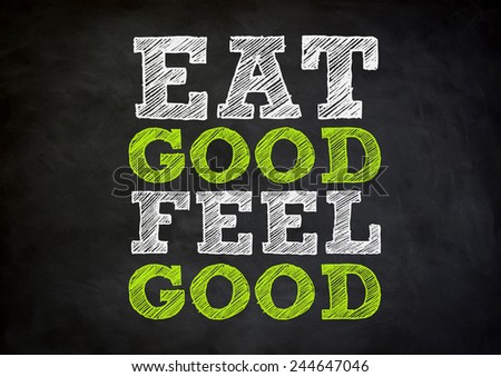eat good feel good chalkboard concept