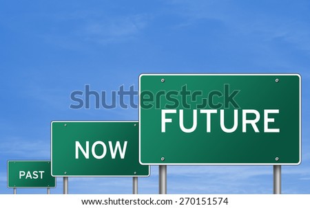 PAST, NOW, FUTURE - road sign concept